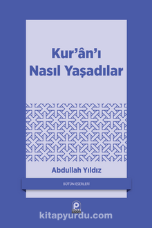 Kur’an’ı Nasıl Yaşadılar?