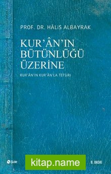 Kur’an’ın Bütünlüğü Üzerine (Kur’an’ın Kur’an’la Tefsiri)