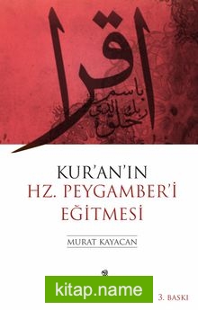 Kur’an’ın Hz. Peygamber’i Eğitmesi