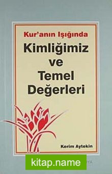 Kur’anın Işığında Kimliğimiz ve Temel Değerleri