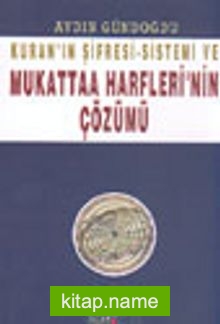 Kuran’ın Şifresi – Sistemi ve Mukattaa Harfleri’nin Çözümü