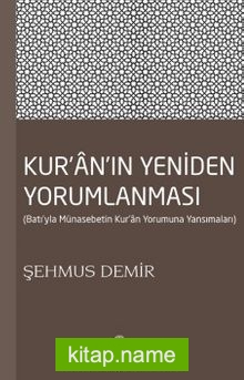 Kur’an’ın Yeniden Yorumlanması  Batı’yla Münasebetin Kur’an Yorumuna Yansımaları