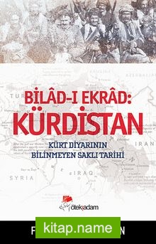 Kürdistan Bilad-i Ekrad Kürt Diyarının Bilinmeyen Saklı Tarihi