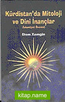 Kürdistan’da Mitoloji ve Dini İnançlar (İslamiyet Öncesi)