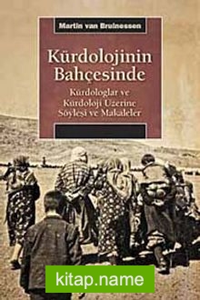 Kürdolojinin Bahçesinde Kürdologlar ve Kürdoloji Üzerine Söyleşi ve Makaleler