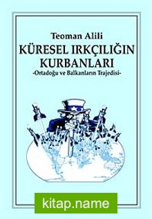 Küresel Irkçılığın Kurbanları Ortadoğu ve Balknların Trajedisi