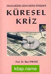 Küresel Kriz Finans Krizinin Güven Krizine Dönüşmesi