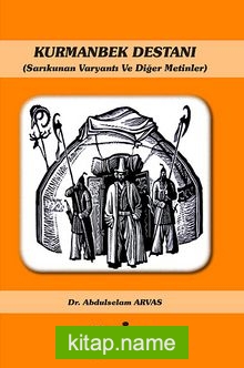 Kurmanbek Destanı Sarıkunan Varyantı ve Diğer Metinler