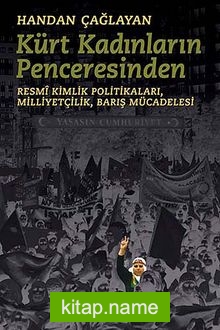 Kürt Kadınların Penceresinden Resmi Kimlik Politikaları,Milliyetçilik,Barış Mücadelesi