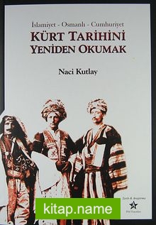 Kürt Tarihini Yeniden Okumak  İslamiyet – Osmanlı – Cumhuriyet