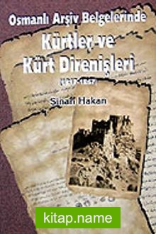 Kürtler ve Kürt Direnişleri 1817-1867 / Osmanlı Arşiv Belgelerinde