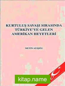 Kurtuluş Savaşı Sırasında Türkiye’ye Gelen Amerikan Heyetleri