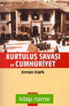 Kurtuluş Savaşı ve Cumhuriyet