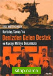 Kurtuluş Savaşı’na Denizden Gelen Destek ve Kuvayı Milliye Donanması