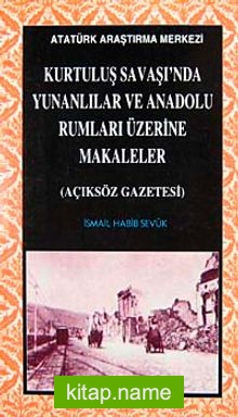 Kurtuluş Savaşı’nda Yunanlılar ve Anadolu Rumları Üzerine Makaleler (Açıksöz Gazetesi)