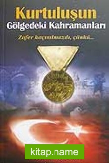 Kurtuluşun Gölgedeki Kahramanları/Zafer Kaçınılmazdı Çünkü