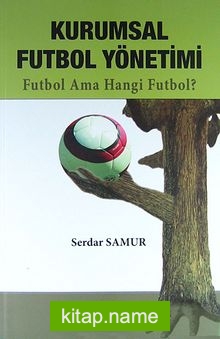 Kurumsal Futbol Yönetimi Futbol Ama Hangi Futbol?