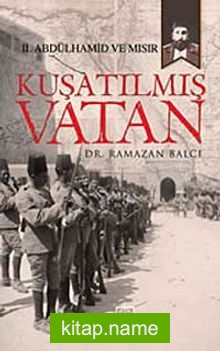 Kuşatılmış Vatan  II. Abdülhamid ve Mısır