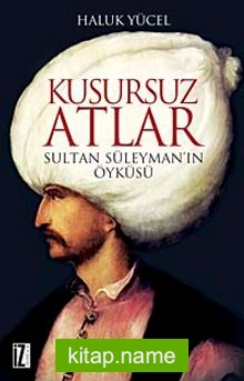 Kusursuz Atlar Sultan Süleyman’ın Öyküsü