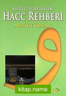 Kutlu Yolculuk Hacc Rehberi