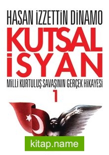 Kutsal İsyan 1 / Milli Kurtuluş Savaşının Gerçek Hikayesi