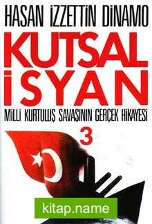 Kutsal İsyan 3 / Milli Kurtuluş Savaşının Gerçek Hikayesi