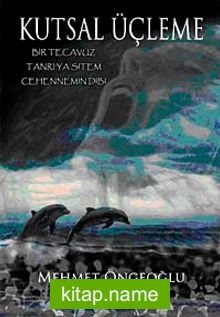 Kutsal Üçleme Bir Tecavüz – Tanrıya Sitem – Cehennemin Dibi