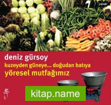 Kuzeyden Güneye Doğudan Batıya Yöresel Mutfağımız