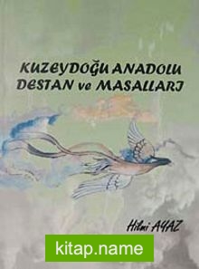 Kuzeydoğu Anadolu Destan ve Masalları