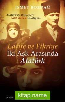 Latife ve Fikriye İki Aşk Arasında Atatürk