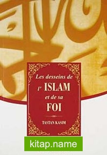Les desseins de ı’ Islam et de sa Foi