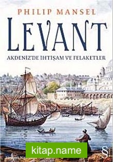 Levant Akdeniz’de İhtişam ve Felaketler