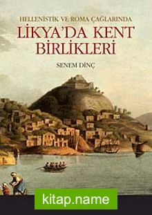 Likya’da Kent Birlikleri / Hellenistik ve Roma Çağlarında