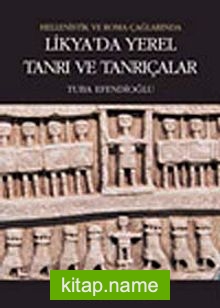 Likya’da Yerel Tanrı ve Tanrıçalar / Hellenistik ve Roma Çağlarında