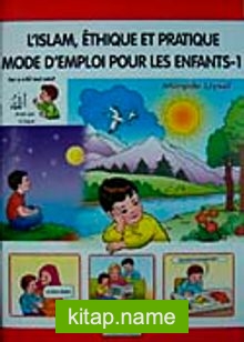 L’islam EthiQue Et PratiQue Mode D’mpoloi Pour Les Enfants 1 / Çocuklara İlk Dini Bilgiler 1