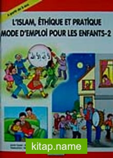 L’islam EthiQue Et PratiQue Mode D’mpoloi Pour Les Enfants 2 / Çocuklara İlk Dini Bilgiler 2