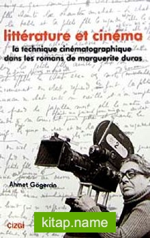 Litterature et Cinema La Technigue Cinematographigue Dans Les Romans de Marguerite Duras