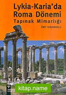 Lykia-Karia’da Roma Dönemi Tapınak Mimarlığı