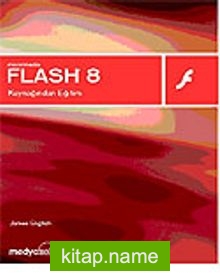 Macromedia Flash 8 Kaynağından Eğitim