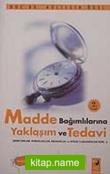 Madde Bağımlılarına Yaklaşım  ve Tedavi (Doktorlar,Psikologlar,Rehberler ve Diğer İlgilenenler İçin)