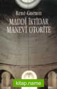 Maddi İktidar Manevi Otorite