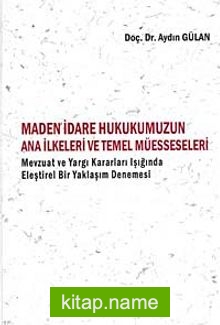 Maden İdare Hukukumuzun Ana İlkeleri ve Temel Müesseseleri
