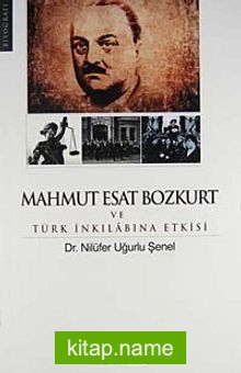 Mahmut Esat Bozkurt ve Türk İnkılabına Etkisi