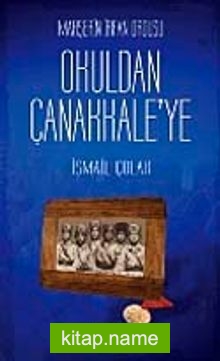 Mahşerin İrfan Ordusu Okuldan Çanakkale’ye