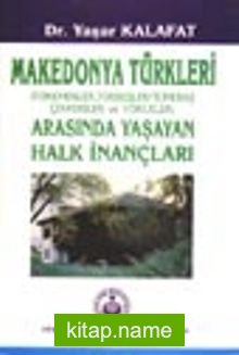 Makedonya Türkleri (Türkmenler, Torbeşler/Türkbaş Çenkeriler ve Yörükler) Arasında Yaşayan Halk İnançları