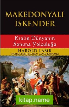 Makedonyalı İskender  Kralın Dünyanın Sonuna Yolculuğu