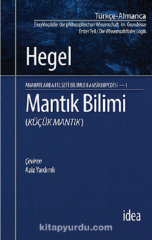 Mantık Bilimi (Küçük Mantık) / Anahatlarda Felsefi Bilimler Ansiklopedisi 1