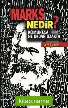 Marksizm Nedir? Komünizm Ne Kadar Uzakta