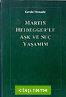 Martın Heidegger’le Aşk Ve Suç Yaşam