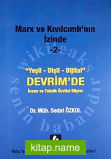 Marx ve Kıvılcımlı’nın İzinde -2  Yeşil-Dişil-Dijital Devrim’de İnsan ve Teknik Üretici Güçler